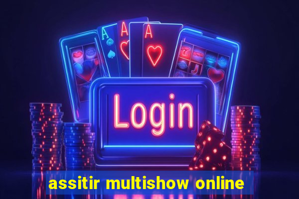 assitir multishow online